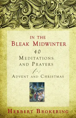 In the Bleak Midwinter (V pochmúrnej zime): Vianočná noc: 40 meditácií a modlitieb na advent a Vianoce - In the Bleak Midwinter: 40 Meditations and Prayers for Advent and Christmas