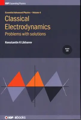 Základy fyziky pre pokročilých: Problémy a riešenia v klasickej elektrodynamike - Essential Advanced Physics: Problems and Solutions in Classical Electrodynamics