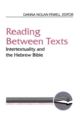 Čítanie medzi textami: Intertextualita a hebrejská Biblia - Reading Between Texts: Intertextuality and the Hebrew Bible