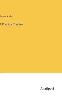 Praktické pojednanie - A Practical Treatise