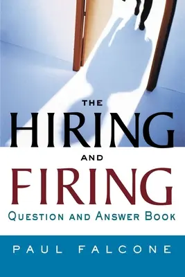 Kniha otázok a odpovedí o prijímaní a prepúšťaní - The Hiring and Firing Question and Answer Book