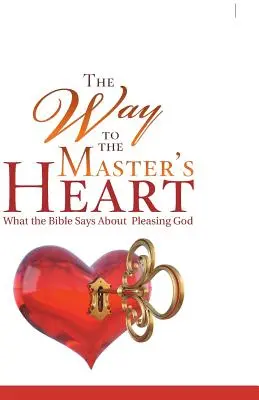 Cesta k majstrovskému srdcu: Čo hovorí Biblia o tom, ako sa páčiť Bohu - The Way to the Master's Heart: What the Bible Says About Pleasing God