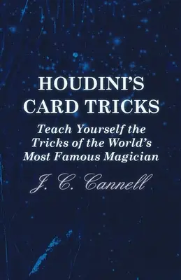 Houdiniho kartové triky - Naučte sa triky najslávnejšieho kúzelníka na svete - Houdini's Card Tricks - Teach Yourself the Tricks of the World's Most Famous Magician