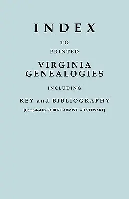 Index k tlačeným genealógiám Virgínie, vrátane kľúča a bibliografie - Index to Printed Virginia Genealogies, Including Key and Bibliography