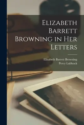 Elizabeth Barrett Browningová v listoch - Elizabeth Barrett Browning in Her Letters