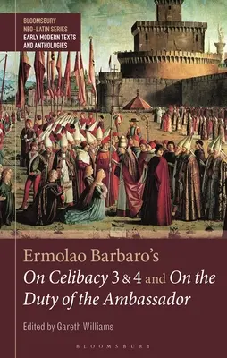 Ermolao Barbaro: O celibáte 3 a 4 a O povinnosti veľvyslanca - Ermolao Barbaro's On Celibacy 3 and 4 and On the Duty of the Ambassador