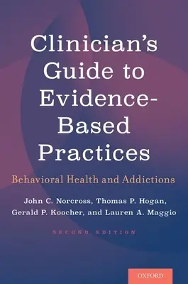 Sprievodca klinického pracovníka postupmi založenými na dôkazoch: Behaviorálne zdravie a závislosti - Clinician's Guide to Evidence-Based Practices: Behavioral Health and Addictions