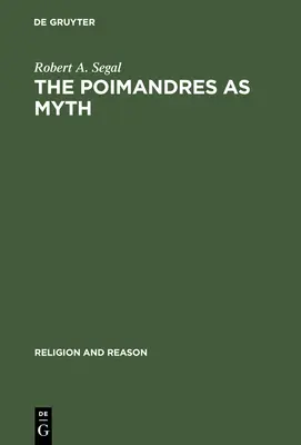 Poimandre ako mýtus: vedecká teória a gnostický význam - The Poimandres as Myth: Scholarly Theory and Gnostic Meaning