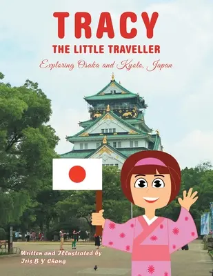 Malý cestovateľ Tracy: Tracy Tracy: Objavovanie Osaky a Kjóta v Japonsku - Tracy the Little Traveller: Exploring Osaka and Kyoto, Japan