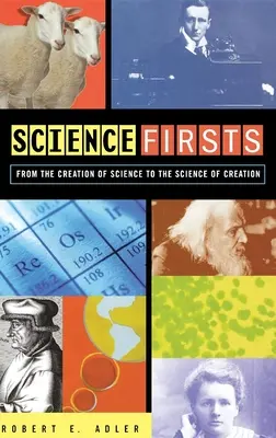 Prvenstvá vo vede: Od stvorenia vedy po vedu o stvorení - Science Firsts: From the Creation of Science to the Science of Creation