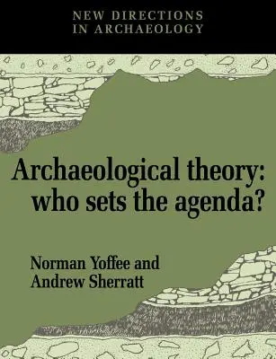 Archeologická teória: Kto určuje agendu? - Archaeological Theory: Who Sets the Agenda?