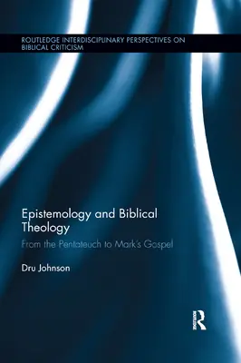 Epistemológia a biblická teológia: Od Pentateuchu po Markovo evanjelium - Epistemology and Biblical Theology: From the Pentateuch to Mark�s Gospel