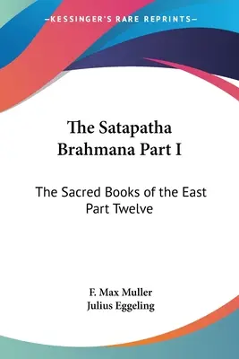 Satapatha Brahmana časť I: Posvätné knihy Východu časť dvanásta - The Satapatha Brahmana Part I: The Sacred Books of the East Part Twelve