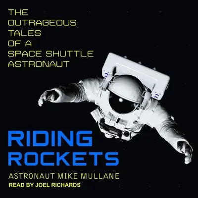 Jazda na raketách: Vydanie knihy: Pohoršujúce príbehy astronauta raketoplánu - Riding Rockets: The Outrageous Tales of a Space Shuttle Astronaut