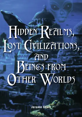 Skryté ríše, stratené civilizácie a bytosti z iných svetov - Hidden Realms, Lost Civilizations, and Beings from Other Worlds