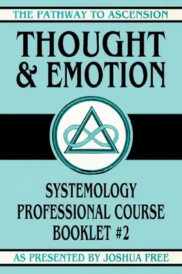 Myšlienky a emócie: Systemológia: Odborný kurz Systemológia: brožúra č. 2 - Thought and Emotion: Systemology Professional Course Booklet #2