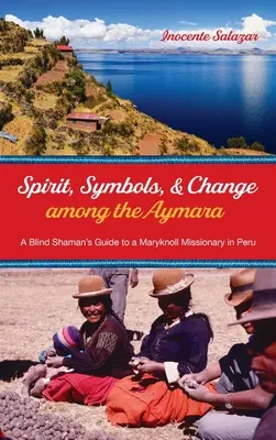 Duch, symboly a zmeny u Aymarov - Spirit, Symbols, and Change among the Aymara