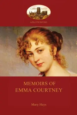 Memoáre Emmy Courtneyovej - feministická klasika 18. storočia (Aziloth Books) - Memoirs of Emma Courtney - an 18th Century Feminist classic (Aziloth Books)