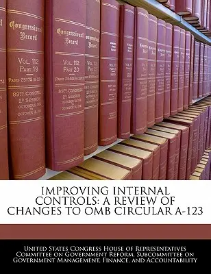 Zlepšenie vnútornej kontroly: Prehľad zmien v obežníku OMB A-123 - Improving Internal Controls: A Review of Changes to OMB Circular A-123