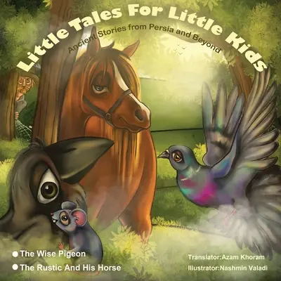 Múdry holub a Rustik a jeho kôň.: Príbehy pre malé deti: Dávne príbehy z Perzie a ďalších krajín. - The Wise Pigeon and The Rustic and his horse.: Little Tales for Little Kids: Ancient Stories from Persia and Beyond.