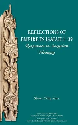 Odrazy ríše v Izaiášovi 1-39: Odpovede na asýrsku ideológiu - Reflections of Empire in Isaiah 1-39: Responses to Assyrian Ideology