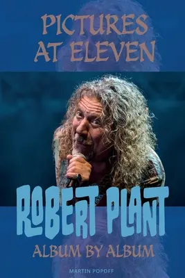 Obrázky o jedenástej: Robert Plant Album po albume - Pictures At Eleven: Robert Plant Album By Album