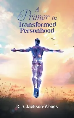 Základ transformovanej osobnosti - A Primer in Transformed Personhood