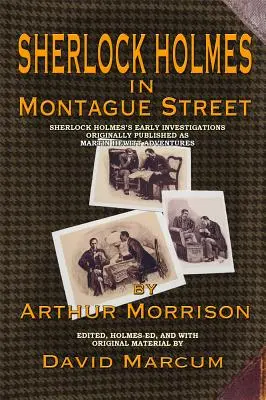 Sherlock Holmes na Montague Street: Rané vyšetrovanie Sherlocka Holmesa Pôvodne uvádzané pod názvom Martin Hewitt Adventures - Sherlock Holmes in Montague Street: Sherlock Holmes's Early Investigations Originally Presented as Martin Hewitt Adventures