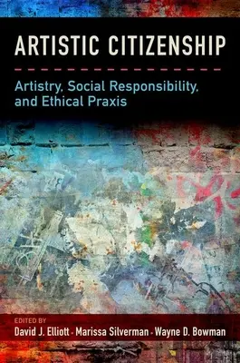 Umelecké občianstvo: Umelecké občianstvo: umenie, spoločenská zodpovednosť a etická PRAXIS - Artistic Citizenship: Artistry, Social Responsibility, and Ethical PRAXIS