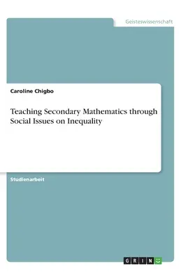 Vyučovanie matematiky na stredných školách prostredníctvom sociálnych otázok o nerovnosti - Teaching Secondary Mathematics through Social Issues on Inequality