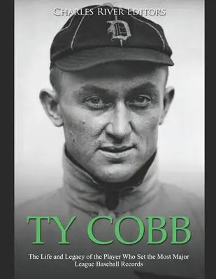 Ty Cobb: Život a odkaz hráča, ktorý vytvoril najviac rekordov Major League Baseball - Ty Cobb: The Life and Legacy of the Player Who Set the Most Major League Baseball Records