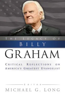Odkaz Billyho Grahama: Kritické úvahy o najväčšom americkom evanjelistovi - Legacy of Billy Graham: Critical Reflections on America's Greatest Evangelist