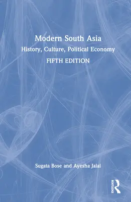 Moderná južná Ázia: história, kultúra, politické hospodárstvo - Modern South Asia: History, Culture, Political Economy
