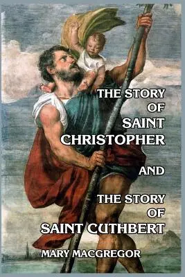 Príbeh svätého Krištofa a Príbeh svätého Cuthberta - The Story of Saint Christopher and The Story of Saint Cuthbert