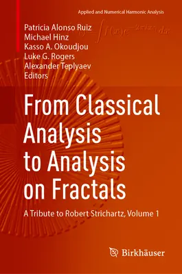 Od klasickej analýzy k analýze na fraktáloch: Diel 1: Pocta Robertovi Strichartzovi - From Classical Analysis to Analysis on Fractals: A Tribute to Robert Strichartz, Volume 1