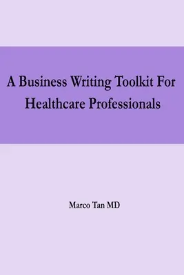 Súbor nástrojov na písanie obchodných textov pre pracovníkov v zdravotníctve - A Business Writing Toolkit For Healthcare Professionals