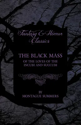 Čierna omša - O láskach inkubov a sukubov (Fantasy a hororová klasika) - The Black Mass - Of the Loves of the Incubi and Succubi (Fantasy and Horror Classics)