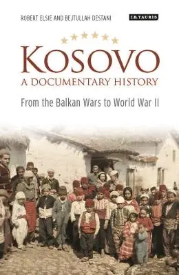 Kosovo, dokumentárne dejiny: Od balkánskych vojen po druhú svetovú vojnu - Kosovo, a Documentary History: From the Balkan Wars to World War II