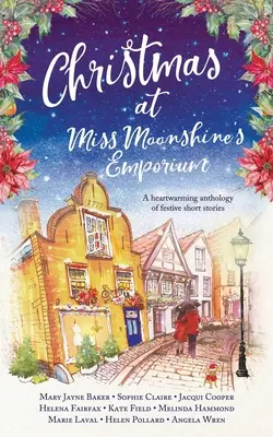 Vianoce v Emporium slečny Moonshineovej: Povznášajúca zbierka príjemných sviatočných príbehov - Christmas at Miss Moonshine's Emporium: An uplifting collection of feelgood festive stories