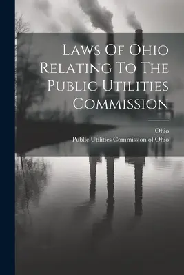 Zákony štátu Ohio týkajúce sa Komisie pre verejné služby - Laws Of Ohio Relating To The Public Utilities Commission