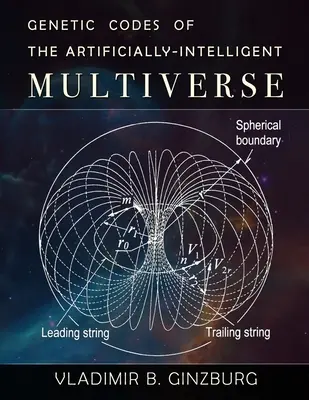 Genetické kódy umelo-inteligentného multiverza - Genetic Codes of the Artificially-Intelligent Multiverse