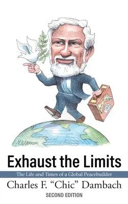 Vyčerpať hranice: Život a časy globálneho mierotvorcu - Exhaust the Limits: The Life and Times of a Global Peacebuilder