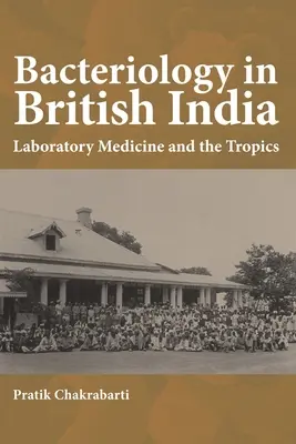 Bakteriológia v britskej Indii: Laboratórna medicína a trópy - Bacteriology in British India: Laboratory Medicine and the Tropics