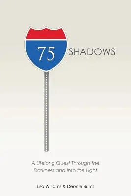 75 Shadows: Celoživotné hľadanie v tme a na svetle - 75 Shadows: A Lifelong Quest Through the Darkness and Into the Light