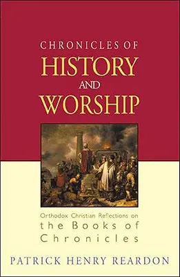 Kroniky dejín a bohoslužieb: Pravoslávni kresťania uvažujú o knihách kroník - Chronicles of History and Worship: Orthodox Christian Reflections on the Books of Chronicles