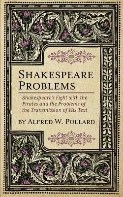 Shakespearove problémy: Shakespearov boj s pirátmi a problémy prenosu jeho textu - Shakespeare Problems: Shakespeare's Fight with the Pirates and the Problems of the Transmission of his Text