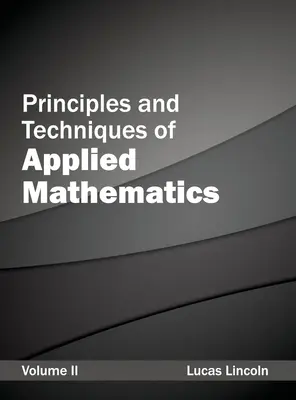 Princípy a techniky aplikovanej matematiky: II. diel - Principles and Techniques of Applied Mathematics: Volume II