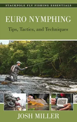 Euro Nymfovanie: Tipy, taktiky a techniky - Euro Nymphing: Tips, Tactics, and Techniques