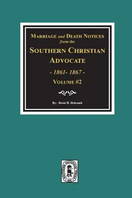 Oznámenia o uzavretí manželstva a úmrtí z časopisu Southern Christian Advocate, 1861-1867. (zväzok č. 2) - Marriage and Death Notices from the Southern Christian Advocate, 1861-1867. (Vol. #2)