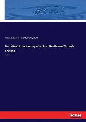 Rozprávanie o ceste írskeho gentlemana po Anglicku: 1752 - Narrative of the Journey of an Irish Gentleman Through England: 1752